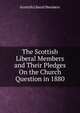 The Scottish Liberal Members and Their Pledges On the Church Question in 1880, Scottish Liberal Members 
