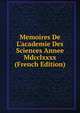 Memoires De L'academie Des Sciences Annee Mdcclxxxx (French Edition), 
