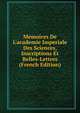 Memoires De L'academie Imperiale Des Sciences, Inscriptions Et Belles-Lettres (French Edition), 