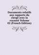 Documents relatifs aux rapports du clerge avec la royaute Volume 02 (French Edition), 