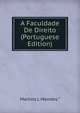 A Faculdade De Direito (Portuguese Edition), Martins J. Mendes.* 