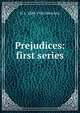 Prejudices: first series, H L. 1880-1956 Mencken 