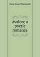 Avalon; a poetic romance, Dora Stuart Menteath 