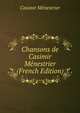 Chansons de Casimir Menestrier (French Edition), Casimir Menestrier 