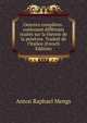 Oeuvres compl?tes . contenant diff?rents trait?s sur la th?orie de la peinture. Traduit de l'Italien (French Edition), Anton Raphael Mengs 
