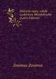 Historia nova; edidit Ludovicus Mendelssohn (Latin Edition), Zosimus Zosimus 