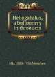 Heliogabalus, a buffoonery in three acts, H L. 1880-1956 Mencken 