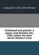 Childhood and growth: a paper read October 6th, 1905, before the New Haven Mother's Club, Lafayette B. 1872-1935 Mendel 