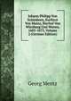 Johann Philipp Von Sch?nborn, Kurf?rst Von Mainz, Bischof Von W?rzburg Und Worms, 1605-1673, Volume 2 (German Edition), Georg Mentz 