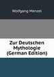 Zur Deutschen Mythologie (German Edition), Menzel Wolfgang 