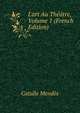 L'art Au Th??tre, Volume 1 (French Edition), Mendes Catulle 