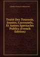Traite Des Tournois, Joustes, Carrousels, Et Autres Spectacles Publics (French Edition), Claude-Francois Menestrier 