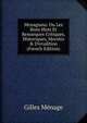 Menagiana: Ou Les Bons Mots Et Remarques Critiques, Historiques, Morales & D'erudition (French Edition), Gilles Menage 