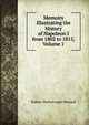 Memoirs Illustrating the History of Napoleon I from 1802 to 1815, Volume 1, Sherard, Robert Harborough, 1861-1943 