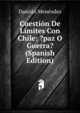 Cuestion De Limites Con Chile: ?paz O Guerra? (Spanish Edition), Damian Menendez 