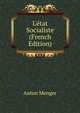 L'?tat Socialiste (French Edition), Anton Menger 