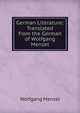 German Literature: Translated from the German of Wolfgang Menzel, Menzel Wolfgang 