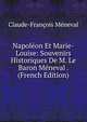 Napoleon Et Marie-Louise: Souvenirs Historiques De M. Le Baron Meneval . (French Edition), Claude-Francois Meneval 
