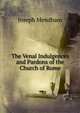 The Venal Indulgences and Pardons of the Church of Rome, Joseph Mendham 