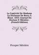 La Captivite De Madame La Duchesse De Berry A Blaye. 1833: Journal Du Docteur P. Meniere . (French Edition), Prosper Meniere 