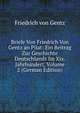 Briefe Von Friedrich Von Gentz an Pilat: Ein Beitrag Zur Geschichte Deutschlands Im Xix. Jahrhundert, Volume 2 (German Edition), Friedrich von Gentz 