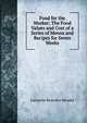 Food for the Worker: The Food Values and Cost of a Series of Menus and Recipes for Seven Weeks, Lafayette Benedict Mendel 