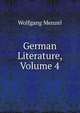 German Literature, Volume 4, Menzel Wolfgang 