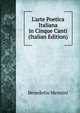 L'arte Poetica Italiana in Cinque Canti (Italian Edition), Benedetto Menzini 