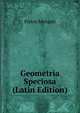 Geometria Speciosa (Latin Edition), Pietro Mengoli 