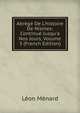 Abr?g? De L'histoire De Nismes: Continu? Jusqu'a Nos Jours, Volume 3 (French Edition), Leon Menard 