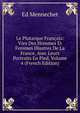 Le Plutarque Francais: Vies Des Hommes Et Femmes Illustres De La France, Avec Leurs Portraits En Pied, Volume 4 (French Edition), Ed. Mennechet 