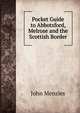 Pocket Guide to Abbotsford, Melrose and the Scottish Border, John Menzies 