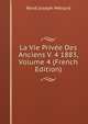 La Vie Privee Des Anciens V. 4 1883, Volume 4 (French Edition), Rene Joseph Menard 