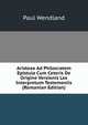 Aristeae Ad Philocratem Epistula Cum Ceteris De Origine Versionis Lxx Interpretum Testemoniis (Romanian Edition), Paul Wendland 