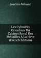 Les Cylindres Orientaux Du Cabinet Royal Des Medailles A La Haye (French Edition), Joachim Menant 