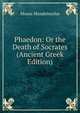 Phaedon: Or the Death of Socrates (Ancient Greek Edition), Moses Mendelssohn 
