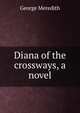 Diana of the crossways, a novel, Meredith, George, 1828-1909 