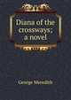 Diana of the crossways; a novel, Meredith, George, 1828-1909 