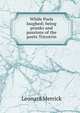 While Paris laughed; being pranks and passions of the poets Tricotrin, Merrick Leonard 