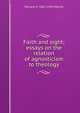Faith and sight; essays on the relation of agnosticism to theology, William P. 1867-1954 Merrill 