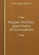 Nugae inutiles: specimens of translation, John Mudge Merrick 