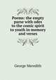 Poems: the empty purse with odes to the comic spirit to youth in memory and verses, Meredith, George, 1828-1909 