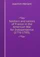Soldiers and sailors of France in the American War for Independence (1776-1783);, Joachim Merlant 