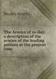 The Armies of to-day: a description of the armies of the leading pations at the present time, Wesley Merritt 