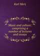 Music and culture: comprising a number of lectures and essays, Karl Merz 