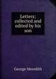 Letters; collected and edited by his son, Meredith, George, 1828-1909 