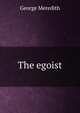 The egoist, Meredith, George, 1828-1909 