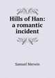 Hills of Han: a romantic incident, Merwin Samuel 
