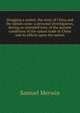 Drugging a nation, the story of China and the opium curse: a personal investigation, during an extended tour, of the present conditions of the opium trade in China and its effects upon the nation, Merwin Samuel 