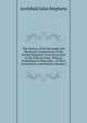 The History of the Boroughs and Municipal Corporations of the United Kingdom: From the Earlist to the Present Time: With an Examination of Records, . of Their Constitution and Powers, Volume 2, Archibald John Stephens 
